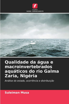 Qualidade da ?ua e macroinvertebrados aqu?icos do rio Galma Zaria, Nig?ia