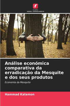An?ise econ?ica comparativa da erradica?o da Mesquite e dos seus produtos