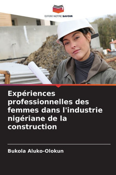 Exp?iences professionnelles des femmes dans l'industrie nig?iane de la construction