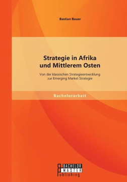 Strategie in Afrika und Mittlerem Osten: Von der klassischen Strategieentwicklung zur Emerging Market Strategie