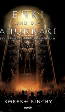 Enki und die Anunnaki: Ein pr?istorischer Roman