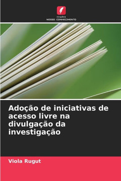 Ado?o de iniciativas de acesso livre na divulga?o da investiga?o Ado?o de iniciativas de acesso livre na divulga?o da investiga?o