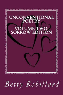 Unconventional Poetry : Volume Two: Sorrow Edition