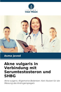Akne vulgaris in Verbindung mit Serumtestosteron und SHBG