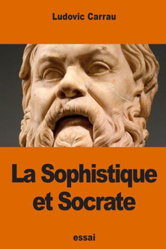 La Sophistique Et Socrate (French Edition)
