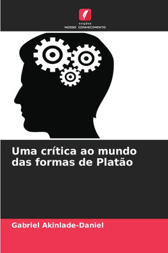 Uma cr?ica ao mundo das formas de Plat?
