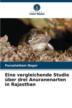 Eine vergleichende Studie ?er drei Anuranenarten in Rajasthan
