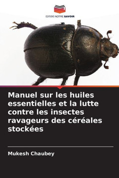 Manuel sur les huiles essentielles et la lutte contre les insectes ravageurs des c??les stock?s