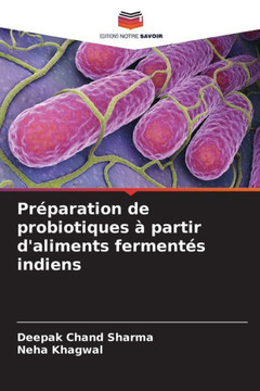 Pr?aration de probiotiques ?partir d'aliments ferment? indiens