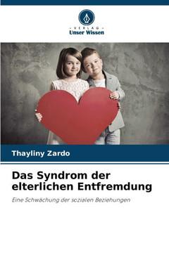 Das Syndrom der elterlichen Entfremdung Das Syndrom der elterlichen Entfremdung