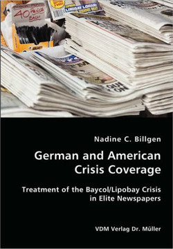 German and American Crisis Coverage- Treatment of the Baycol/Lipbay Crisis in Elite Newspapers
