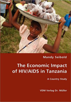 The Economic Impact of HIV/AIDS in Tanzania The Economic Impact of HIV/AIDS in Tanzania