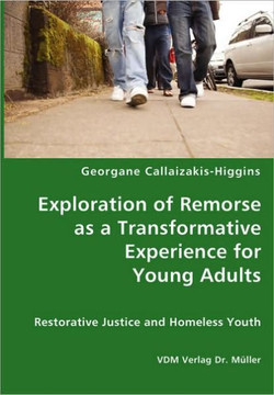 Exploration of Remorse as a Transformative Experience for Young Adults - Restorative Justice and Homeless Youth