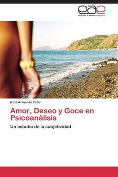 Amor, Deseo y Goce en Psicoan?isis