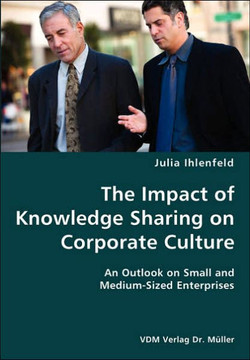 The Impact of Knowledge Sharing on Corporate Culture- An Outlook on Small and Medium-Sized Enterprises