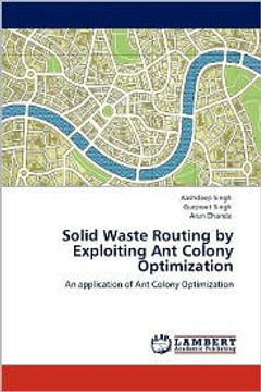 Solid Waste Routing by Exploiting Ant Colony Optimization Solid Waste Routing by Exploiting Ant Colony Optimization