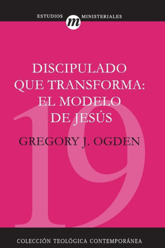 Discipulado Que Transforma: El Modelo de Jes? = Transforming Discipleship