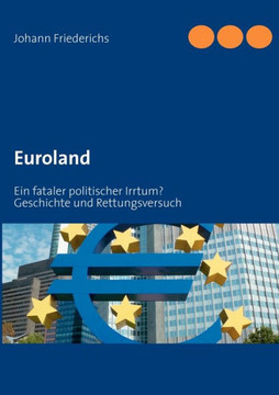 Euroland: Ein fataler politischer Irrtum?