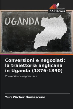 Conversioni e negoziati: la traiettoria anglicana in Uganda (1876-1890)