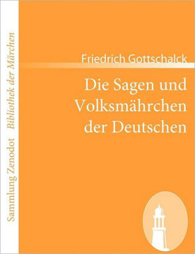 Die Sagen und Volksm?rchen der Deutschen: Erstes-B?dchen.