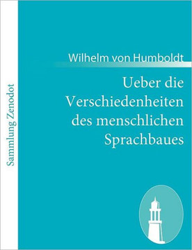 Ueber die Verschiedenheiten des menschlichen Sprachbaues Ueber die Verschiedenheiten des menschlichen Sprachbaues