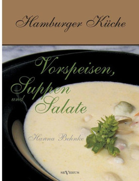 Hamburger K?he: Vorspeisen, Suppen und Salate