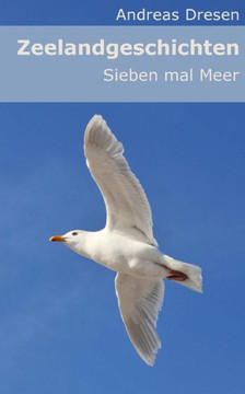 Zeelandgeschichten - Sieben Mal Meer
