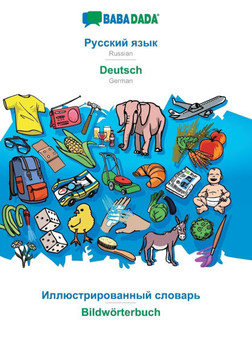 BABADADA, Russian (in cyrillic script) - Deutsch, visual dictionary (in cyrillic script) - Bildw?terbuch: Russian (in cyrillic script) - German, visu