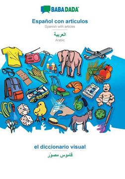 BABADADA, Espa?l con articulos - Arabic (in arabic script), el diccionario visual - visual dictionary (in arabic script): Spanish with articles - Ara