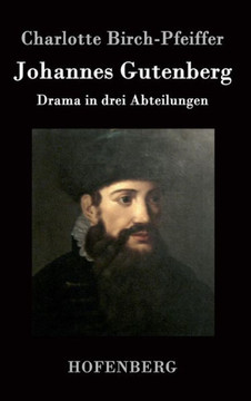 Johannes Gutenberg: Drama in drei Abteilungen