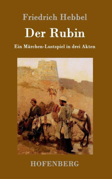Der Rubin: Ein M?chen-Lustspiel in drei Akten