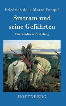 Sintram und seine Gef?rten: Eine nordische Erz?lung