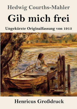 Gib mich frei (Gro?ruck): Ungek?zte Originalfassung von 1913