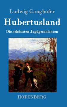 Hubertusland: Die sch?sten Jagdgeschichten