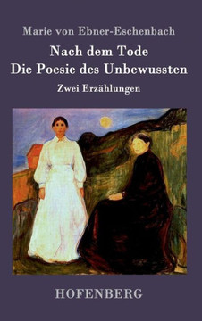 Nach dem Tode / Die Poesie des Unbewussten: Zwei Erz?lungen
