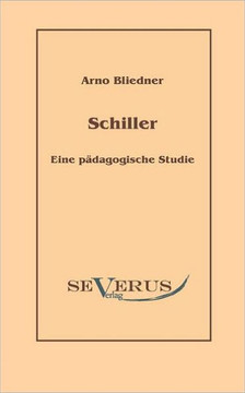 Schiller. Eine p?agogische Studie.