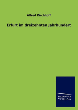 Erfurt im dreizehnten Jahrhundert Erfurt im dreizehnten Jahrhundert