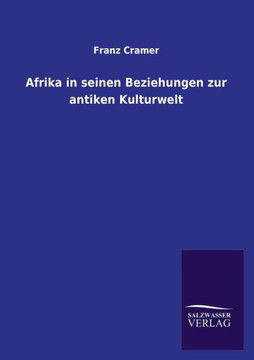 Afrika in Seinen Beziehungen Zur Antiken Kulturwelt