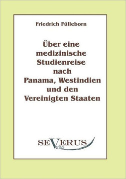 ?er eine medizinische Studienreise nach Panama, Westindien und den Vereinigten Staaten
