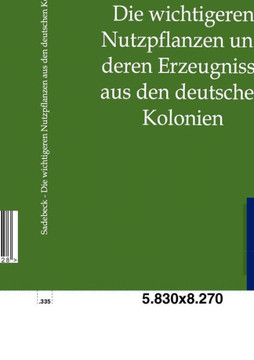 Die wichtigeren Nutzpflanzen und deren Erzeugnisse aus den deutschen Kolonien