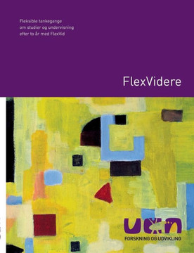 Flexvidere: Fleksible tankegange om studier og undervisning efter to ? med FlexVid