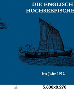 Die englische Hochseefischerei im Jahr 1912 Die englische Hochseefischerei im Jahr 1912