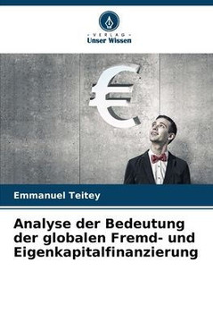 Analyse der Bedeutung der globalen Fremd- und Eigenkapitalfinanzierung