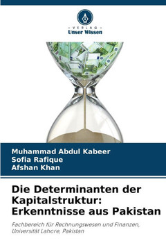 Die Determinanten der Kapitalstruktur: Erkenntnisse aus Pakistan Die Determinanten der Kapitalstruktur: Erkenntnisse aus Pakistan
