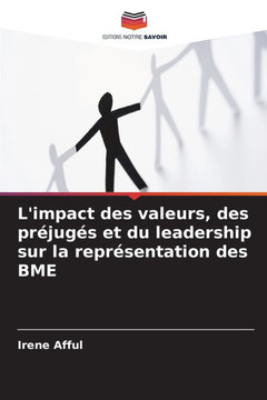 L'impact des valeurs, des pr?ug? et du leadership sur la repr?entation des BME