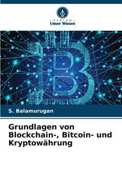 Grundlagen von Blockchain-, Bitcoin- und Kryptow?rung