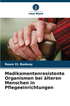 Medikamentenresistente Organismen bei ?teren Menschen in Pflegeeinrichtungen Medikamentenresistente Organismen bei ?teren Menschen in Pflegeeinrichtungen
