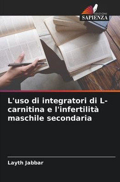 L'uso di integratori di L-carnitina e l'infertilit?maschile secondaria