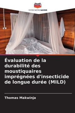 ?aluation de la durabilit?des moustiquaires impr?n?s d'insecticide de longue dur? (MILD)