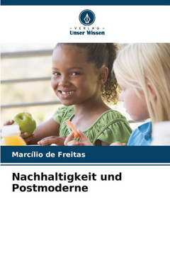 Nachhaltigkeit und Postmoderne Nachhaltigkeit und Postmoderne
